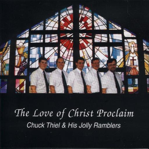 Chuck Thiel And His Jolly Ramblers"The Love Of Christ Proclaim " - Click Image to Close